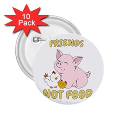 Friends Not Food - Cute Pig And Chicken 2 25  Buttons (10 Pack)  by Valentinaart