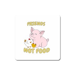 Friends Not Food - Cute Pig And Chicken Square Magnet by Valentinaart