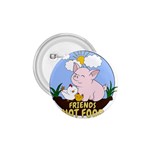 Friends Not Food - Cute Pig and Chicken 1.75  Buttons Front