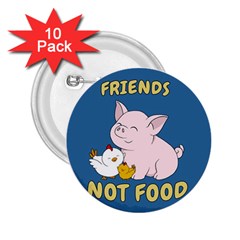 Friends Not Food - Cute Pig And Chicken 2 25  Buttons (10 Pack)  by Valentinaart