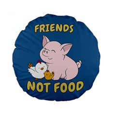 Friends Not Food - Cute Pig And Chicken Standard 15  Premium Round Cushions by Valentinaart