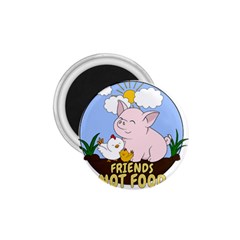 Friends Not Food - Cute Pig And Chicken 1 75  Magnets by Valentinaart