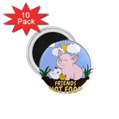 Friends Not Food - Cute Pig And Chicken 1 75  Magnets (10 Pack)  by Valentinaart