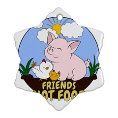 Friends Not Food - Cute Pig And Chicken Ornament (snowflake) by Valentinaart