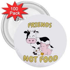 Friends Not Food - Cute Cow, Pig And Chicken 3  Buttons (100 Pack)  by Valentinaart