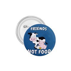 Friends Not Food - Cute Cow, Pig And Chicken 1 75  Buttons by Valentinaart