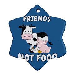 Friends Not Food - Cute Cow, Pig And Chicken Ornament (snowflake) by Valentinaart