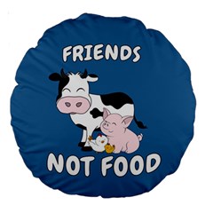 Friends Not Food - Cute Cow, Pig and Chicken Large 18  Premium Round Cushions