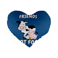 Friends Not Food - Cute Cow, Pig and Chicken Standard 16  Premium Heart Shape Cushions