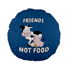 Friends Not Food - Cute Cow, Pig And Chicken Standard 15  Premium Flano Round Cushions by Valentinaart