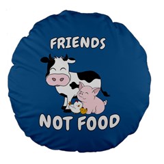 Friends Not Food - Cute Cow, Pig and Chicken Large 18  Premium Flano Round Cushions