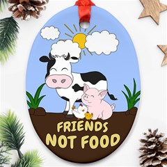 Friends Not Food - Cute Cow, Pig And Chicken Ornament (oval) by Valentinaart