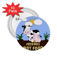 Friends Not Food - Cute Cow, Pig And Chicken 2 25  Buttons (10 Pack)  by Valentinaart