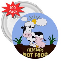 Friends Not Food - Cute Cow, Pig And Chicken 3  Buttons (100 Pack)  by Valentinaart