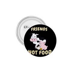 Friends Not Food - Cute Cow, Pig And Chicken 1 75  Buttons by Valentinaart