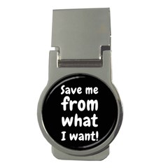 Save Me From What I Want Money Clips (round) 