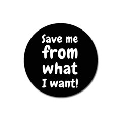 Save Me From What I Want Magnet 3  (round) by Valentinaart