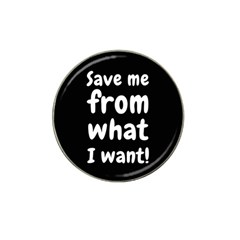 Save Me From What I Want Hat Clip Ball Marker (10 Pack) by Valentinaart