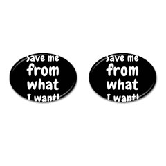 Save Me From What I Want Cufflinks (oval) by Valentinaart