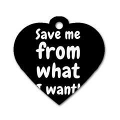 Save Me From What I Want Dog Tag Heart (one Side)