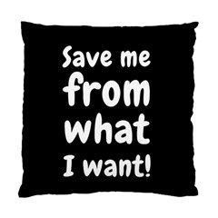 Save Me From What I Want Standard Cushion Case (one Side) by Valentinaart