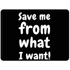 Save Me From What I Want Double Sided Fleece Blanket (large)  by Valentinaart