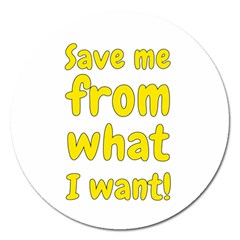 Save Me From What I Want Magnet 5  (round) by Valentinaart