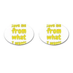 Save Me From What I Want Cufflinks (oval) by Valentinaart