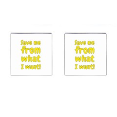 Save Me From What I Want Cufflinks (square) by Valentinaart