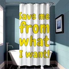 Save Me From What I Want Shower Curtain 36  X 72  (stall)  by Valentinaart