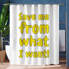 Save Me From What I Want Shower Curtain 60  X 72  (medium)  by Valentinaart