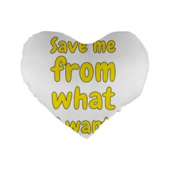 Save Me From What I Want Standard 16  Premium Heart Shape Cushions by Valentinaart