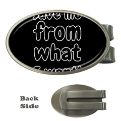 Save Me From What I Want Money Clips (oval)  by Valentinaart