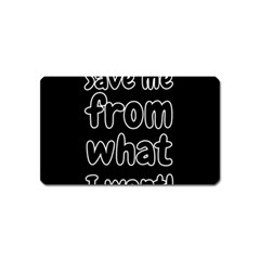 Save Me From What I Want Magnet (name Card) by Valentinaart