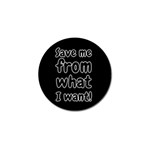 Save me from what I want Golf Ball Marker (4 pack) Front