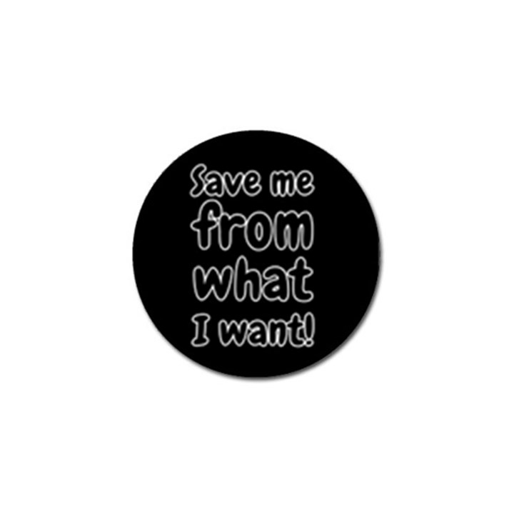 Save me from what I want Golf Ball Marker (4 pack)