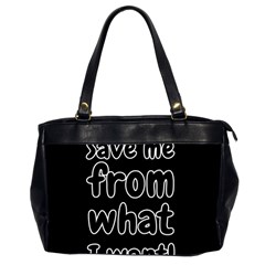 Save Me From What I Want Office Handbags (2 Sides)  by Valentinaart