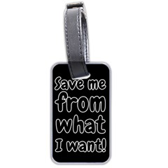 Save Me From What I Want Luggage Tags (two Sides)