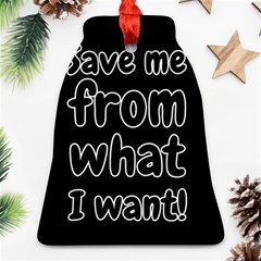 Save Me From What I Want Bell Ornament (two Sides)