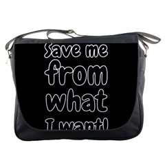 Save Me From What I Want Messenger Bags by Valentinaart