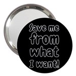 Save me from what I want 3  Handbag Mirrors Front