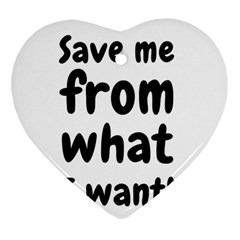 Save Me From What I Want Ornament (heart)