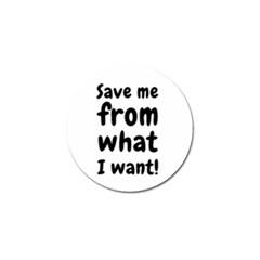 Save Me From What I Want Golf Ball Marker by Valentinaart