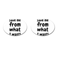 Save Me From What I Want Cufflinks (oval) by Valentinaart