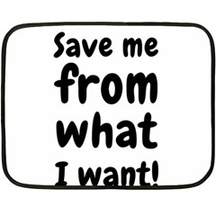 Save Me From What I Want Double Sided Fleece Blanket (mini)  by Valentinaart