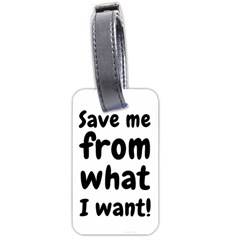 Save Me From What I Want Luggage Tags (two Sides) by Valentinaart