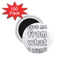 Save Me From What I Want 1 75  Magnets (100 Pack)  by Valentinaart