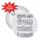 Save me from what I want 2.25  Buttons (10 pack)  Front