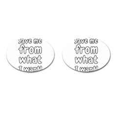 Save Me From What I Want Cufflinks (oval) by Valentinaart