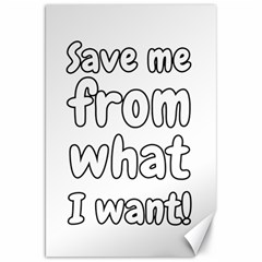 Save Me From What I Want Canvas 20  X 30   by Valentinaart